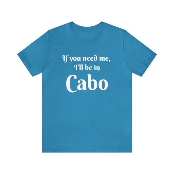 I'll Be in Cabo Unisex Tee, Travel T-Shirt, Mexico Top, Matching Family Tee