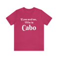 thumbnail image 1 of I'll Be in Cabo Unisex Tee, Travel T-Shirt, Mexico Top, Matching Family Tee, 1 of 4