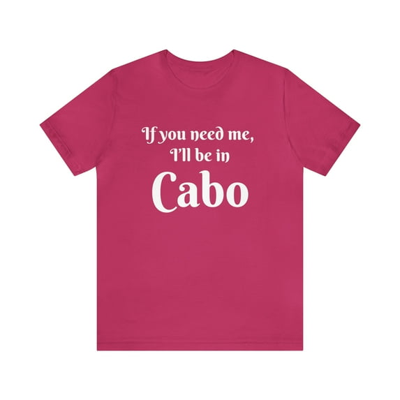 I'll Be in Cabo Unisex Tee, Travel T-Shirt, Mexico Top, Matching Family Tee