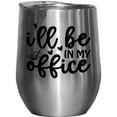 thumbnail image 1 of I'll Be in My Office, Golf Course Quote, Golf Player, Golfing or Golfer Themed Merch Gift, Stainless Steel 12oz Insulated Wine Tumbler, 1 of 5