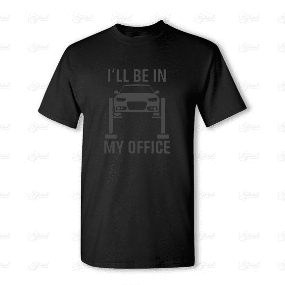 I'll Be in my Office Garage, Funny Car Mechanics Gift For A Dad Unisex Tee V80355, for men & women, up to size 5XL