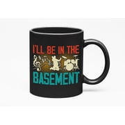 Ill Be in the Basement - Band Musician, Guitarist, Drummer, Vocalist or Music Artist, Black 11oz Ceramic Mug
