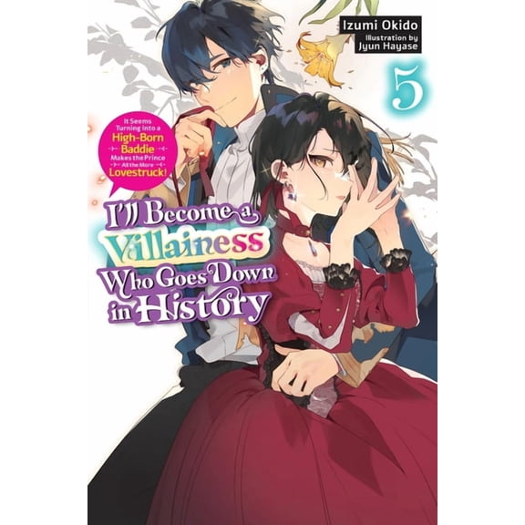 I'll Become a Villainess Who Goes Down i I'll Become a Villainess Who Goes Down in History, Vol. 5 (Novel), Book 5, (Paperback)