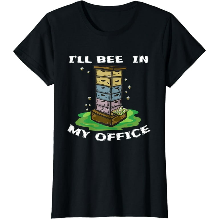 Beekeeper Honey Bee T-Shirt I'll Bee In My Office Pun Beekeeper Honey Bee T-Shirt I'll Bee In My Office Pun