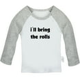 thumbnail image 1 of I'll Bring the Rolls Funny T shirt For Baby, Newborn Babies T-shirts, Infant Tops, 0-24M Kids Graphic Tees Clothing (Long Gray Raglan T-shirt, 0-6 Months), 1 of 4