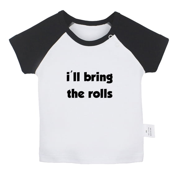 I'll Bring the Rolls Funny T shirt For Baby, Newborn Babies T-shirts, Infant Tops, 0-24M Kids Graphic Tees Clothing (Short Black Raglan T-shirt, 6-12 Months)