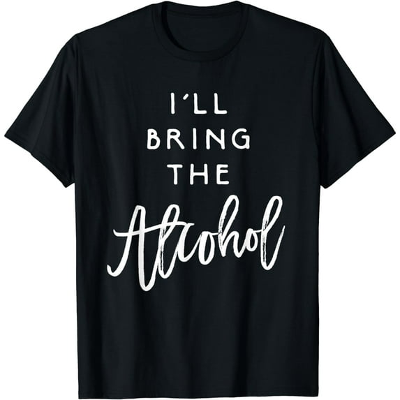 I'll Bring The Alcohol Shirt Funny Party Group Tee Drinking