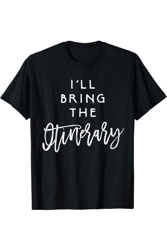 I'll Bring The Itinerary Funny Group Planner Party T-Shirt T-ShirtMen's and women's gift, black and white T-shirt, size: Extra large S-4XL