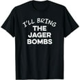 thumbnail image 1 of I'll Bring The Jager Bombs - Funny quote apparel T-Shirt, 1 of 4