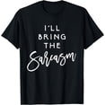 thumbnail image 1 of I'll Bring The Sarcasm Shirt Funny Sassy Friend Group Party, 1 of 3