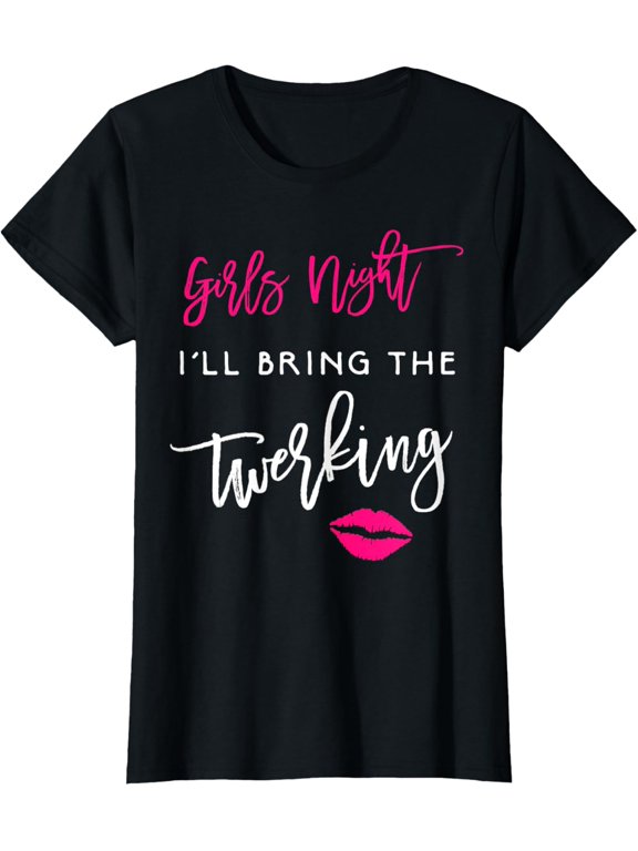 I'll Bring The Twerking Shirt Girls Night Party Funny Group men and women can wear, black, white, gifts