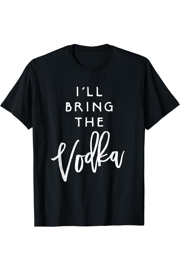 I'll Bring The Vodka Shirt Funny Drinking Party Group Tees