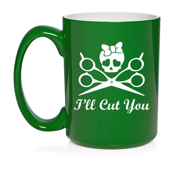 I'll Cut You Hair Dresser Stylist Ceramic Coffee Mug Tea Cup Gift (15oz Green)
