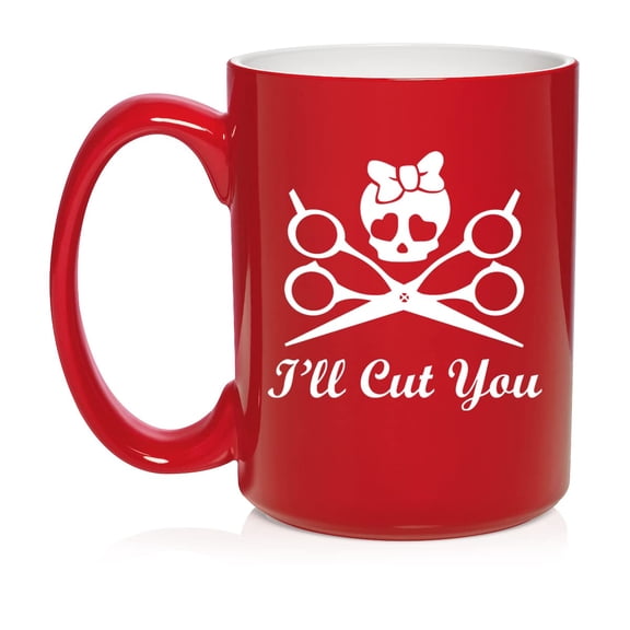 I'll Cut You Hair Dresser Stylist Ceramic Coffee Mug Tea Cup Gift (15oz Red)