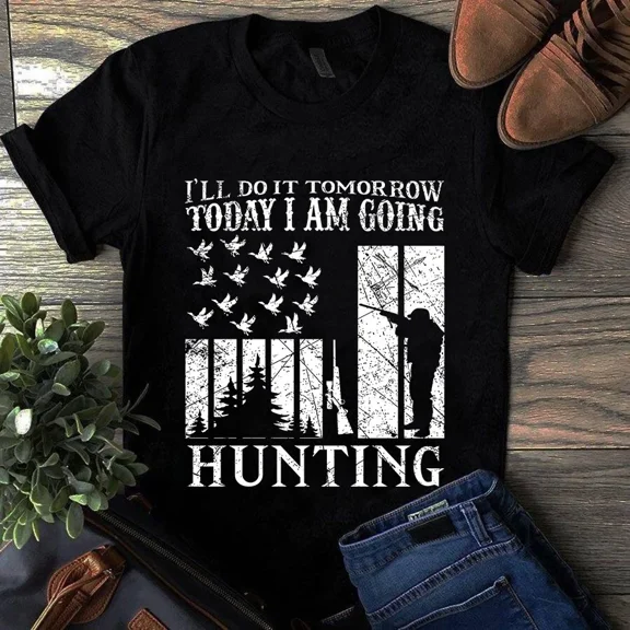 I'll Do It Tomorrow Today I Am Going Hunting The Funny Hunter Unisex T-Shirt, up to 5XL