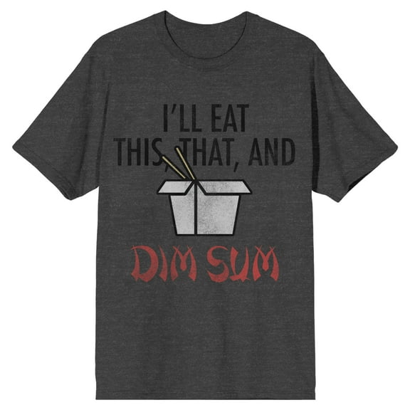 I'll Eat This That And Dim Sum Crew Neck Short Sleeve Charcoal Heather Men's T-shirt-Large