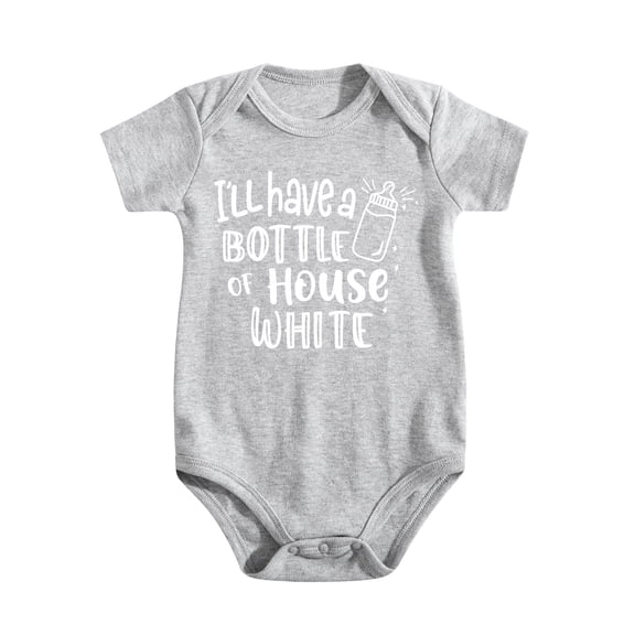 I'll Have A Bottle Of The House White Baby Bodysuit Funny Adorable Infant Clothing Boys Light Gray-style 0-3M
