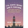 thumbnail image 1 of Pre-Owned I'll Have What She's Having: How Nora Ephron's Three Iconic Films Saved the Romantic Comedy (Hardcover) 0316353884 9780316353885, 1 of 1