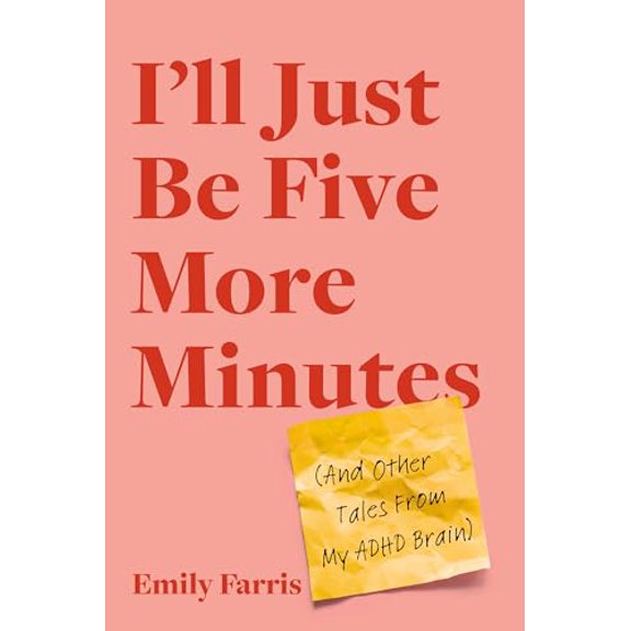 Pre-Owned I'll Just Be Five More Minutes: And Other Tales from My ADHD Brain (Paperback) 0306830310 9780306830310