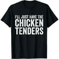 thumbnail image 1 of I'll Just Have The Chicken Tenders Chicken Lovers Men Women T-Shirt, 1 of 6