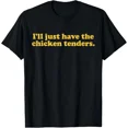 thumbnail image 1 of Iâ€™ll Just Have The Chicken Tenders T-Shirt â€“ Funny Foodie Humor Tee Gift, 1 of 2