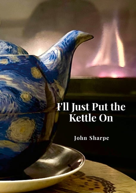 I'll Just Put the Kettle On, (Paperback)