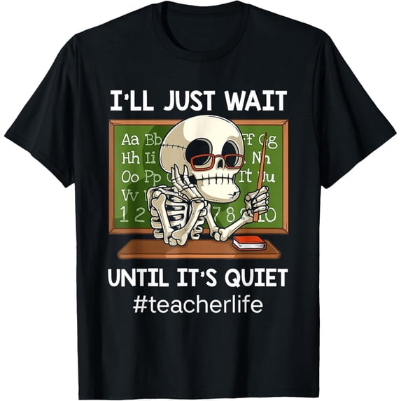I'll Just Wait Until It's Quiet Funny Teacher Mens T-Shirt