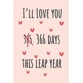 thumbnail image 1 of I'll Love you 366 Days this Leap Year: Special leap birthday gift for your loved ones, cute leap day (Paperback) by Lok Love Quotes, 1 of 1