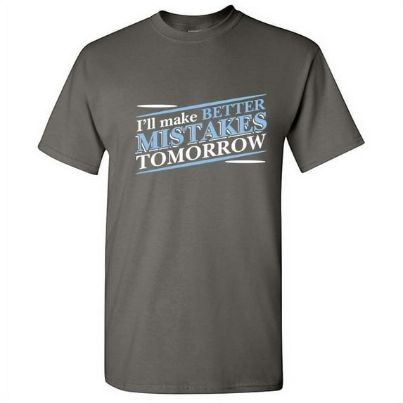 I'll Make Better Tomorrow Novelty Humor Funny Pun Saying Shirt Motivational Tees Mens Graphic T Shirts