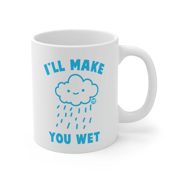 I'll Make You Wet-Cloud Mug