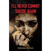 Ill Never Commit Suicide Again Paperback