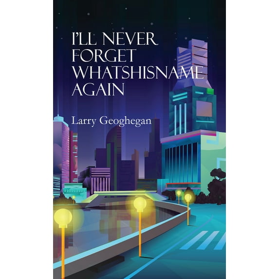 I'll Never Forget Whatshisname Again, (Paperback)