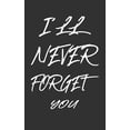 thumbnail image 1 of I'll Never Forget You: Keep track of usernames, passwords, web addresses in one easy & organized location Black And White Cover (Paperback), 1 of 1