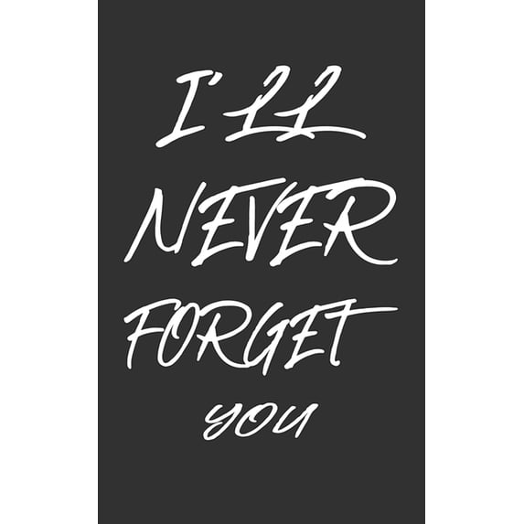 I'll Never Forget You: Keep track of usernames, passwords, web addresses in one easy & organized location Black And White Cover (Paperback)
