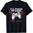 thumbnail image 1 of I'll Pause My Game For You Valentines,Video Gamer Valentines T-Shirt, 1 of 4
