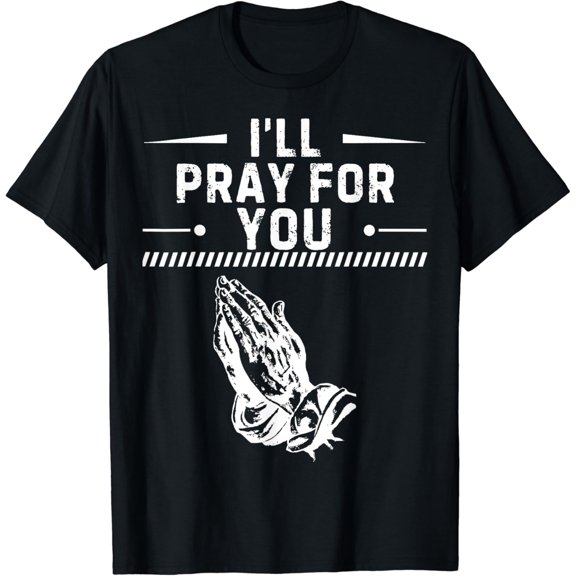I'll Pray For You Christian Encouraging Prayer Praying Women Cotton T-Shirt