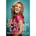 thumbnail image 1 of I'll Scream Later (Hardcover) by Marlee Matlin, Betsy Sharkey, 1 of 1
