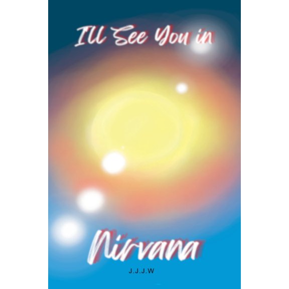 I'll See You in Nirvana, (Paperback)