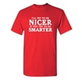 thumbnail image 1 of I'll Try To Be Nicer Adult Humor Graphic Novelty Sarcastic Funny T Shirt M Red, 1 of 1