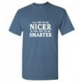 thumbnail image 1 of I'll Try To Be Nicer If You Try To Be Smarter Novelty Adult Humor T Shirt Graphic Tee Sarcastic Funny Tshirt, 1 of 5