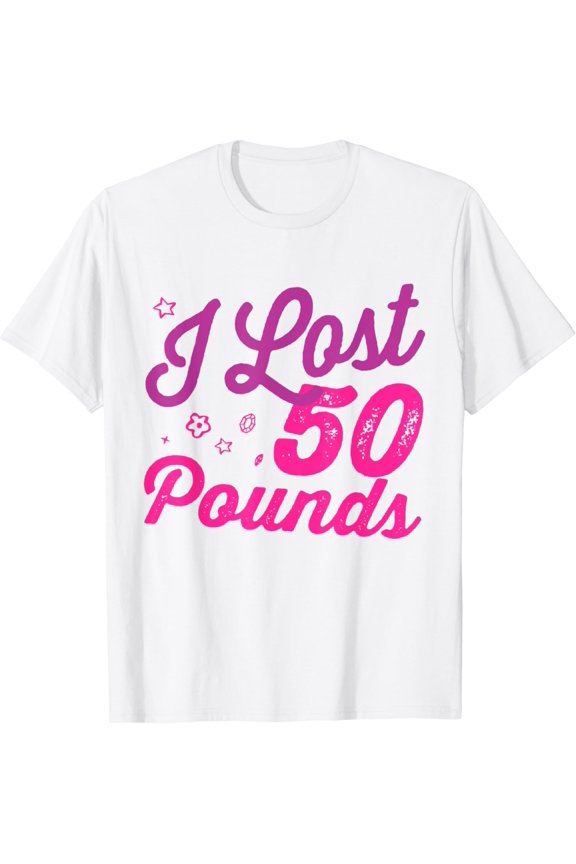 I lost 50 pounds Health goals Celebration Idea Design Girly T-Shirt
