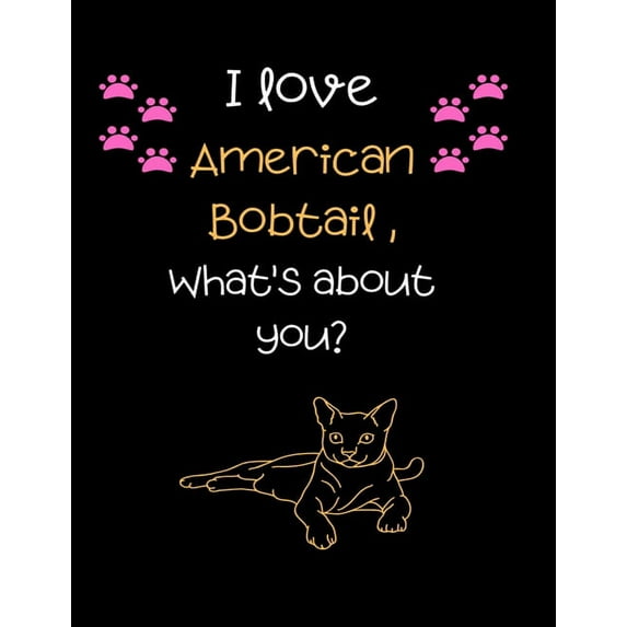 I love American bobtail, What's about you?: Cut Cat Handwriting Workbook For Kids, practicing Letters, Words, Sentences. (Paperback)