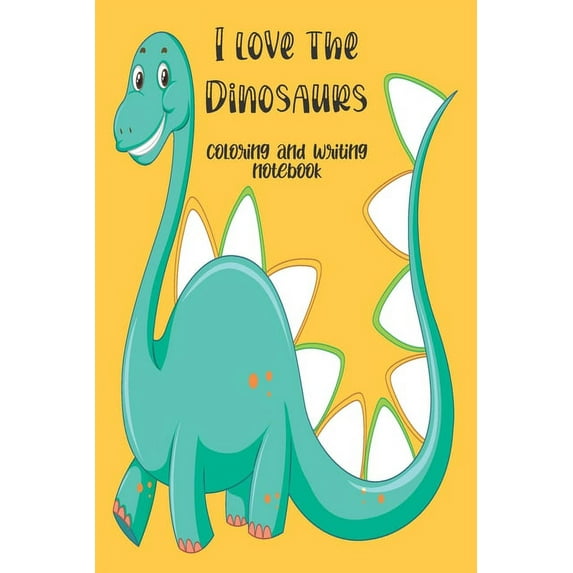I love the Dinosaurs coloring and writing notebook : coloring and writing notebook, Dinosaurs Journal and notebook children. Composition Size (6"x9") With drawings and Blank Pages,