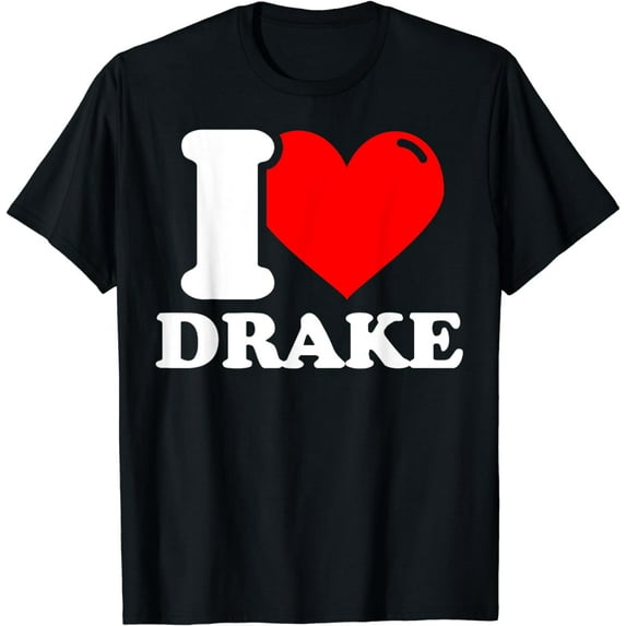 I love Drake Funny Creative Graphic T-Shirt