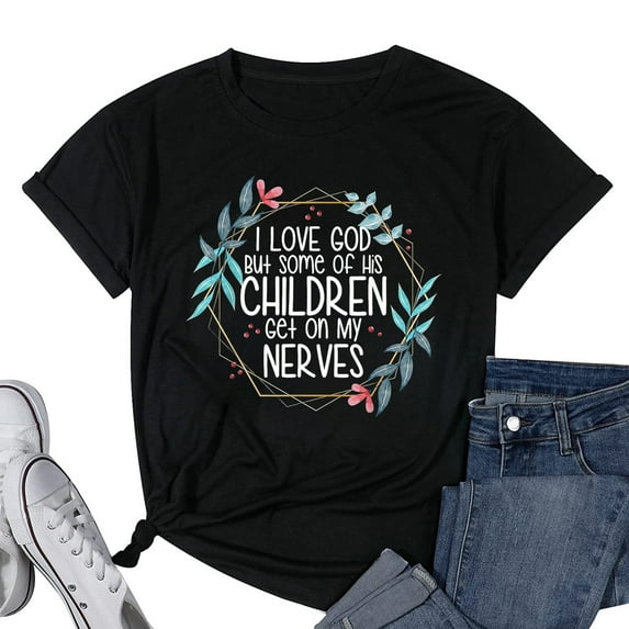 I love God But Some of His Children Get On My Nerves Women T-Shirt Black 4X-Large