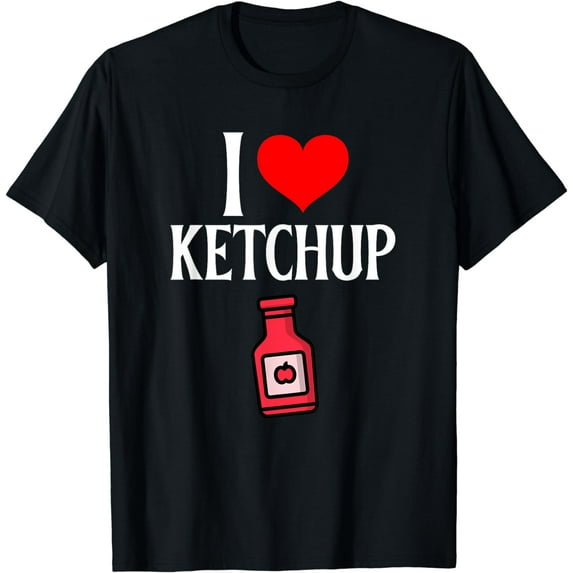I love Ketchup I heart ketchup Funny Tomato Condiment lover T-Shirt