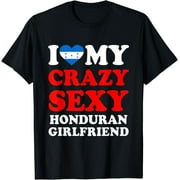 I love My Crazy Sexy Honduran Girlfriend Funny T-Shirt