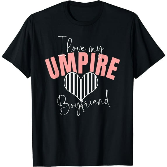 I love My Umpire Boyfriend T-Shirt