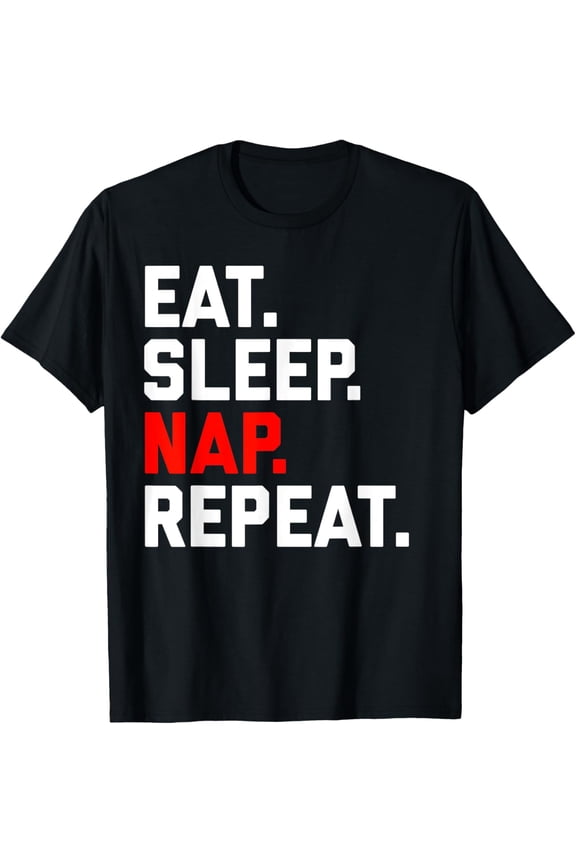 I love Naps gift Funny NAP Gift Eat Sleep Nap Repeat T-Shirt