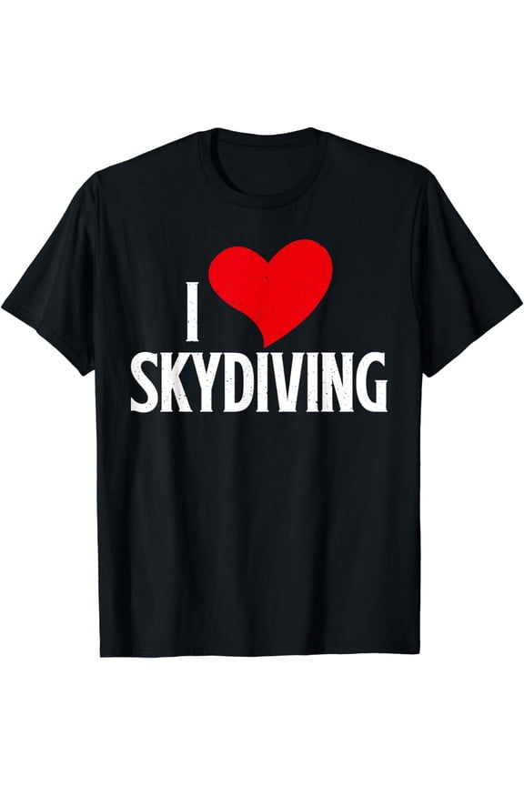 I love Skydiving Skydiver T-Shirt